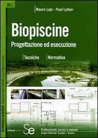 Biopiscine Progettazione Ed Esecuzione  di Lajo M. Luther P. - libri