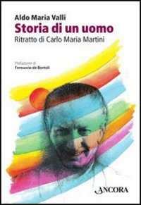 Storia_Di_Un_Uomo_Ritratto_Di_Carlo_Maria_Martini_-Valli_Aldo_M.