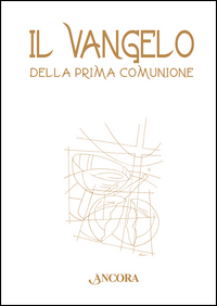 Vangelo Della Prima Comunione (il) di Aa.vv. - libri Vangelo Della Prima Comunione (il) di Aa.vv. - libri