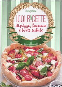 1001_Ricette_Di_Pizze_Focacce_E_Torte_Salate_-Rangoni_Laura