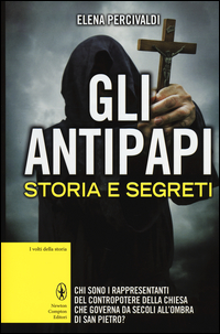 Antipapi_Storia_E_Segreti_(gli)_-Percivaldi_Elena