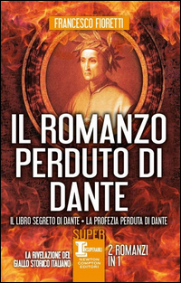 Romanzo_Perduto_Di_Dante_Il_Libro_Segreto_Di_Dante-la_Profezia_Perduta_Di_Dante_(il)_-Fioretti_Francesco