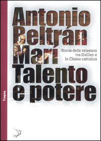 Talento_E_Potere_Storia_Delle_Relazioni_Fra_Galile-Beltran_Mari_Antonio