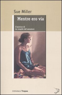 Mentre Ero Via di Miller Sue - libri Mentre Ero Via di Miller Sue - libri