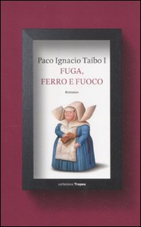 Fuga_Ferro_E_Fuoco_-Taibo_Paco_Ignacio_I