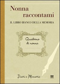 Nonna_Raccontami_Il_Libro_Bianco_Della_Memoria_-Aa.vv._Marini_F._(cur.)