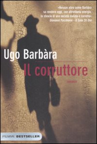 Corruttore (il)  di Barbara Ugo - libri