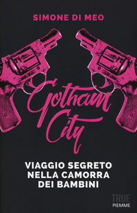 Gotham_City_Viaggio_Segreto_Nella_Camorra_Dei_Bambini_-Di_Meo_Simone