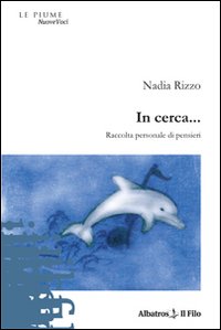 In Cerca... Raccolta Personale Di Pensieri  di Rizzo Nadia - libri