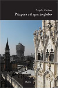 Pitagora E Il Quarto Globo  di Carlino Angelo - Libro Pitagora E Il Quarto Globo  di Carlino Angelo - Libro