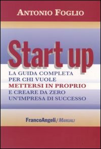 Start_Up_Guida_Completa_Per_Chi_Vuole_Metters_-Foglio_Antonio