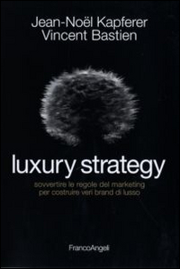 Luxury_Strategy_Sovvertire_Le_Regole_Del_Marketing_Per_Cost_-Kapferer_Jean-noel__Bastien_Vincent