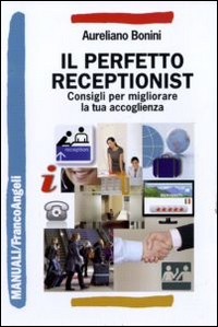 Perfetto_Receptionist_Consigli_Per_Migliorare_La_Tua_Accoglienza_-Bonini_Aureliano