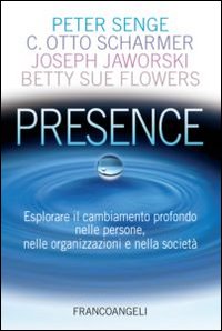 Presence_Esplorare_Il_Cambiamento_Profondo_Nelle_Persone_Nelle_Organizzazioni_E_Nella_Societa%60_-Aa.vv.