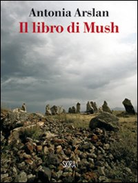 Libro Di Mush (il)  di Arslan Antonia - libri