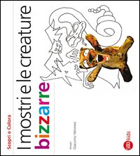 Mostri E Le Creature Bizzarre  di Cappa Legora Cristina Veronesi - libri