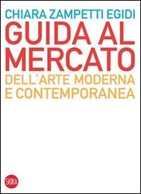 Guida_Al_Mercato_Dell%60arte_Moderna_E_Contemporanea_-Zampetti_Chiara