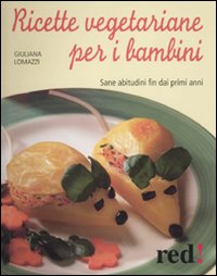 Ricette Vegetariane Per Bambini di Lomazzi Giuliana - libri Ricette Vegetariane Per Bambini di Lomazzi Giuliana - libri