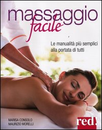 Massaggio Facile Le Manualita` Piu` Semplici Alla Portata Di Tutti di Consolo Marisa Morelli Maurizi - libri Massaggio Facile Le Manualita` Piu` Semplici Alla Portata Di Tutti di Consolo Marisa Morelli Maurizi - libri