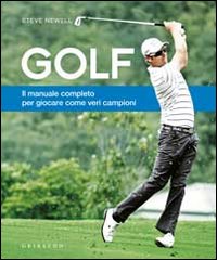 Golf_Il_Manuale_Completo_Per_Giocare_Come_Veri_Campioni_-Newell_Steve