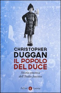 Popolo_Del_Duce_Storia_Emotiva_Dell`italia_Fascista_-Duggan_Christopher