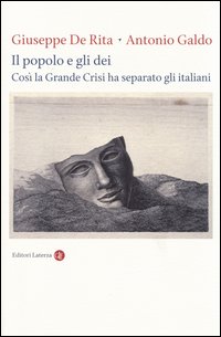 Popolo E Gli Dei Cosi` La Grande Crisi Ha Separato Gli Italiani (il)  di De Rita Giuseppe  Galdo Antonio - libri