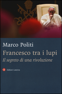 Francesco_Tra_I_Lupi_Il_Segreto_Di_Una_Rivoluzione_-Politi_Marco