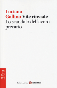 Vite_Rinviate_Lo_Scandalo_Del_Lavoro_Precario_-Gallino_Luciano