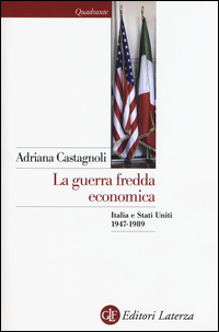 Guerra_Fredda_Economica_Italia_E_Stati_Uniti_1947-1989_-Castagnoli_Adriana
