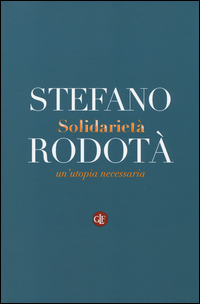 Solidarieta`_Un`utopia_Necessaria_-Rodota`_Stefano__