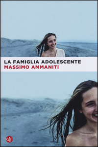 Famiglia Adolescente (la)  di Ammaniti Massimo - Libro