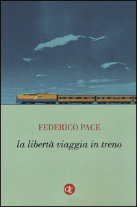Liberta_Viaggia_In_Treno_(la)_-Pace_Federico