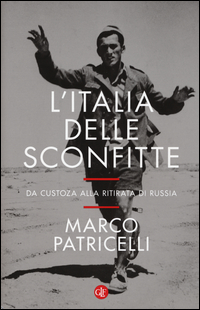 Italia_Delle_Sconfitte_Da_Custoza_Alla_Ritirata_Di_Russia_(l`)_-Patricelli_Marco