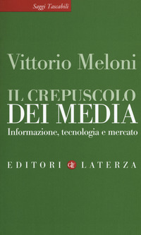 Crepuscolo_Dei_Media_Informazione_Tecnologia_E_Mercato_(il)_-Meloni_Vittorio