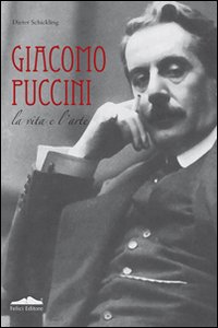 Giacomo Puccini La Vita E L`arte  di Schickling Dieter - libri