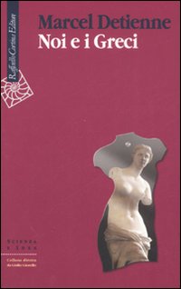 Noi E I Greci  di Detienne Marcel - libri