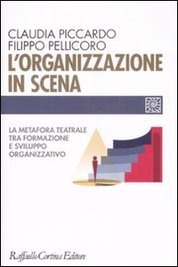 Organizzazione_In_Scena._La_Metafora_Teatrale_-Piccardo_Claudia;_Pellicoro_Fi