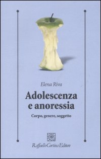 Adolescenza_E_Anoressia_Corpo_Genere_Soggetto_-Riva_Elena