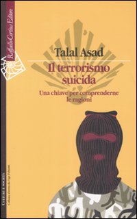 Terrorismo Suicida Una Chiave Per Comprendern  di Asad Talal - libri