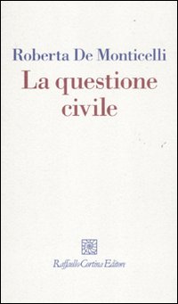 Questione Civile Sul Buon Uso Dell`indignazione  di De Monticelli Roberta - libri