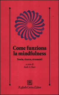 Come_Funziona_La_Mindfulness_Teoria%2C_Ricerca_Strumenti_-Aa.vv._Baer_R._A._cur._Maffei_C._c