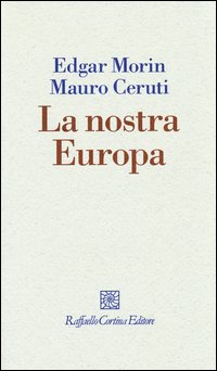 Nostra_Europa_-Morin_Edgar_Ceruti_Mauro