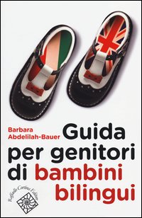 Guida Per Genitori Di Bambini Bilingui di Abdelilah Bauer Barbara - Libro Guida Per Genitori Di Bambini Bilingui di Abdelilah Bauer Barbara - Libro