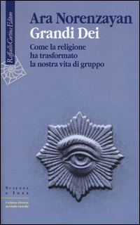 Grandi_Dei_Come_La_Religione_Ha_Trasformato_La_Nostra_Vita_Di_Gruppo_-Norenzayan_Ara