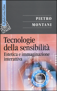 Tecnologie_Della_Sensibilita`_Estetica_E_Immaginazione_Interattiva_-Montani_Pietro