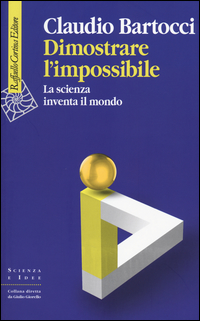 Dimostrare_L`impossibile_La_Scienza_Inventa_Il_Mondo_-Bartocci_Claudio