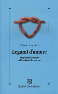 Legami D`amore I Rapporti Di Potere Nelle Relazioni Amorose di Benjamin Jessica - libri Legami D`amore I Rapporti Di Potere Nelle Relazioni Amorose di Benjamin Jessica - libri