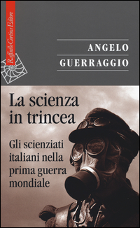 Scienza_In_Trincea_Gli_Scienziati_Italiani_Nella_Prima_Guerra_Mondiale_(la)_-Guerraggio_Angelo