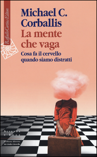 Mente_Che_Vaga_Cosa_Fa_Il_Cervello_Quando_Siamo_Distratti_la_-Corballis_Michael_C.