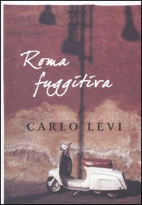 Roma_Fuggitiva_-Levi_Carlo